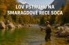 Lov pstruhů na smaragdové řece Soča